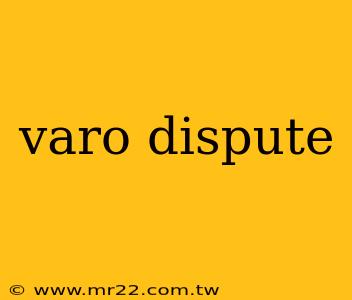 varo dispute