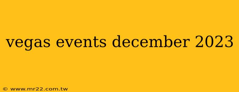vegas events december 2023