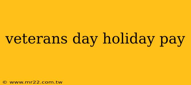 veterans day holiday pay