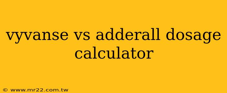 vyvanse vs adderall dosage calculator