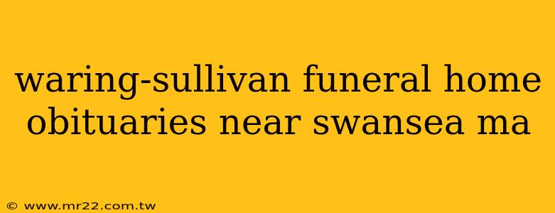 waring-sullivan funeral home obituaries near swansea ma