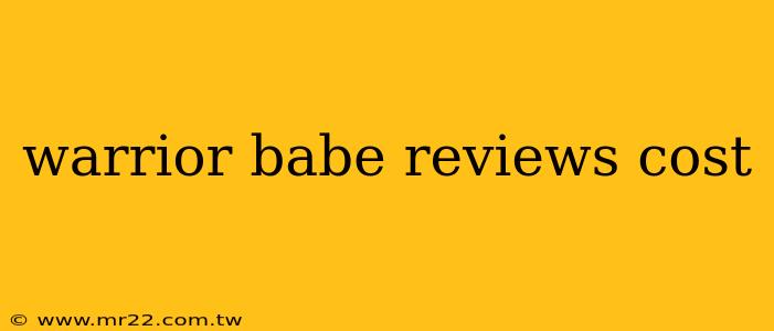 warrior babe reviews cost