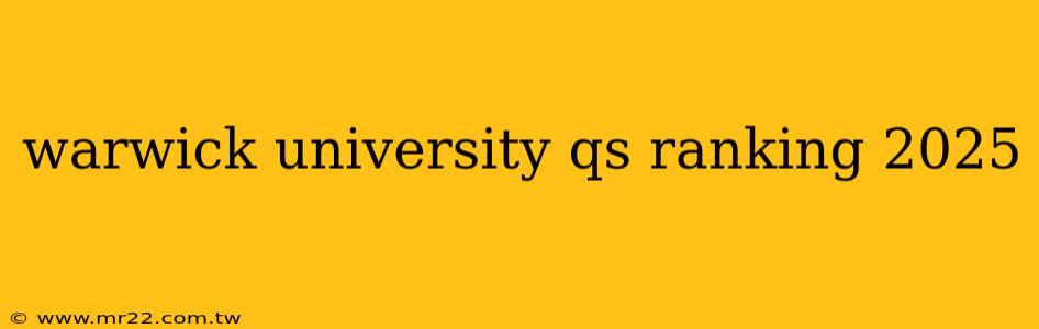 warwick university qs ranking 2025