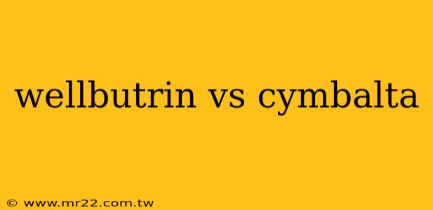 wellbutrin vs cymbalta