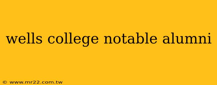 wells college notable alumni