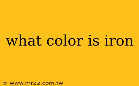 what color is iron