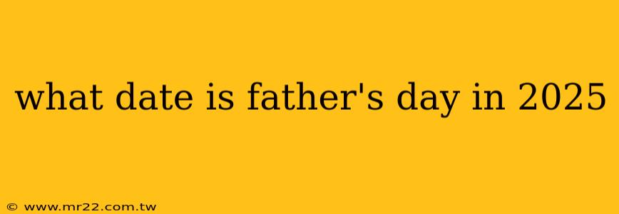 what date is father's day in 2025