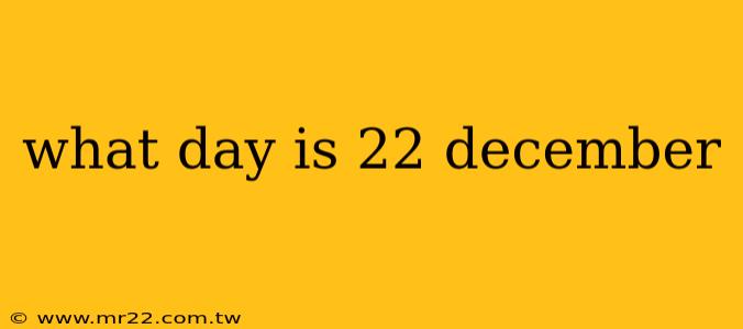 what day is 22 december