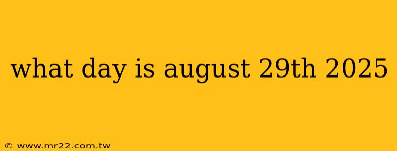what day is august 29th 2025
