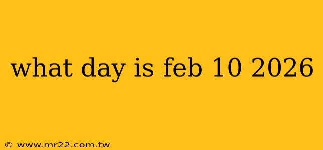 what day is feb 10 2026
