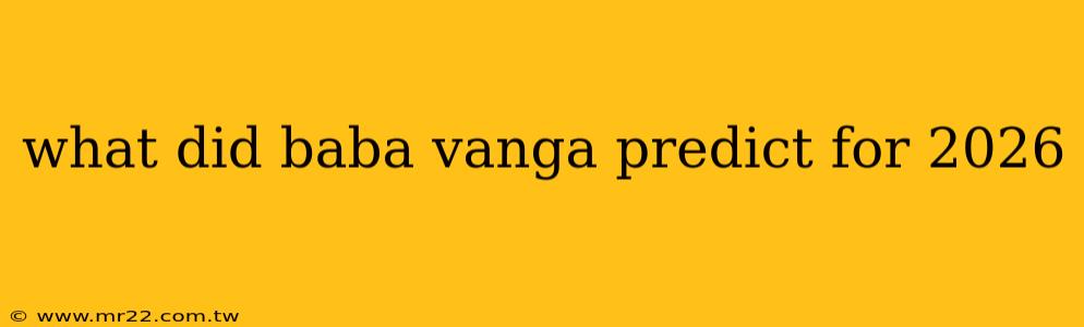 what did baba vanga predict for 2026