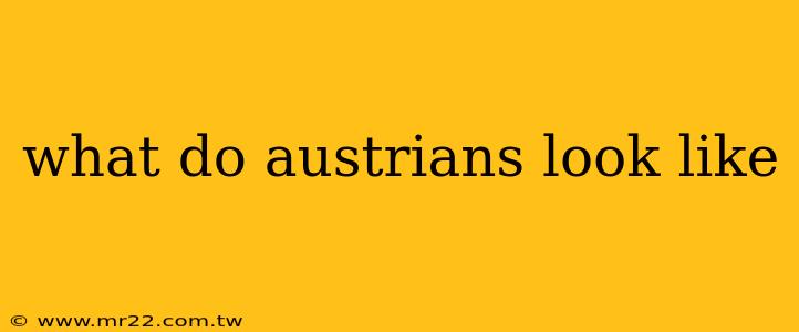 what do austrians look like