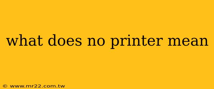 what does no printer mean