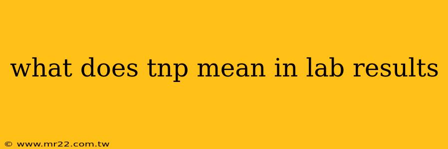 what does tnp mean in lab results