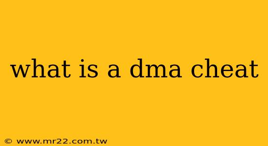 what is a dma cheat