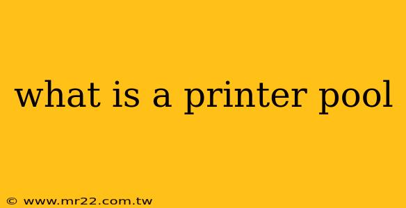 what is a printer pool