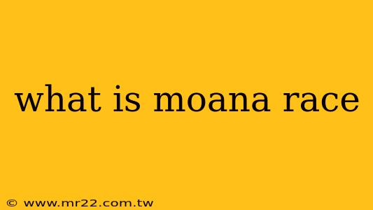 what is moana race