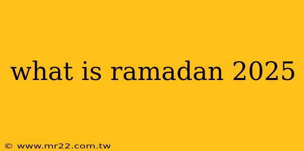 what is ramadan 2025