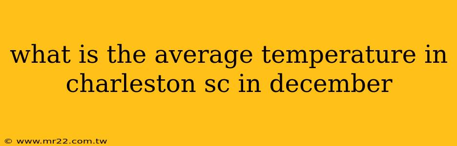 what is the average temperature in charleston sc in december