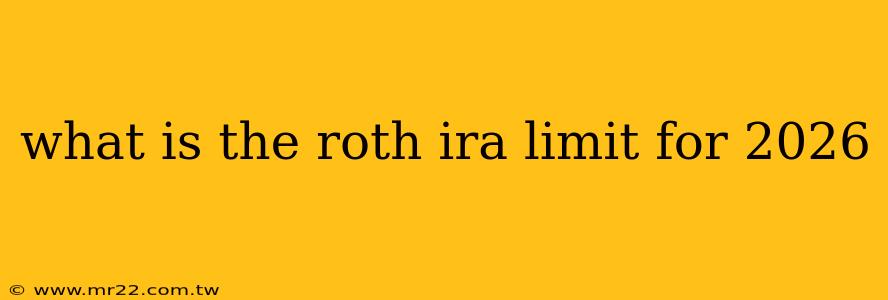 what is the roth ira limit for 2026