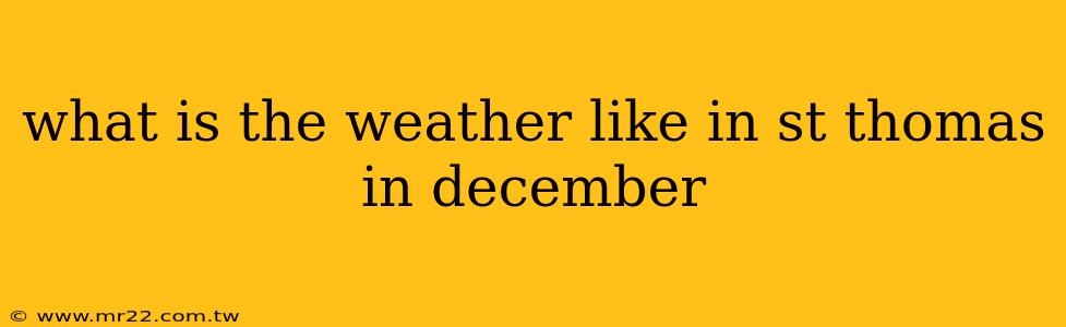 what is the weather like in st thomas in december