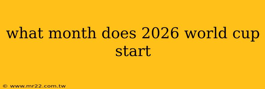 what month does 2026 world cup start
