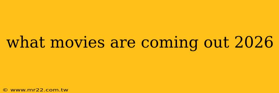 what movies are coming out 2026