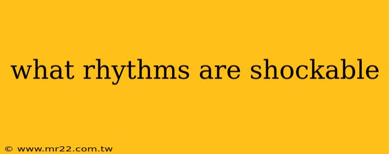 what rhythms are shockable