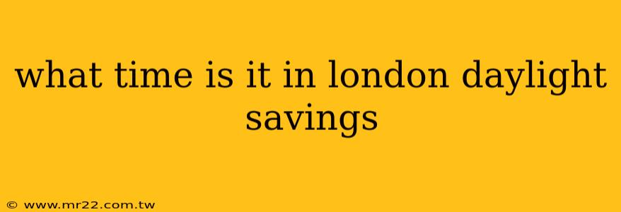 what time is it in london daylight savings