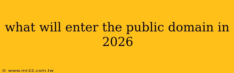 what will enter the public domain in 2026