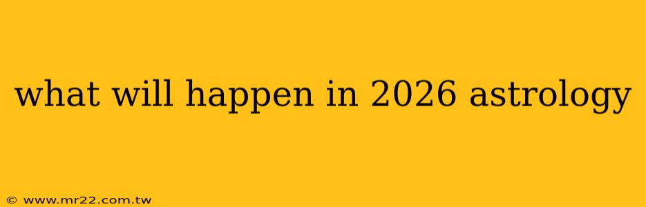 what will happen in 2026 astrology
