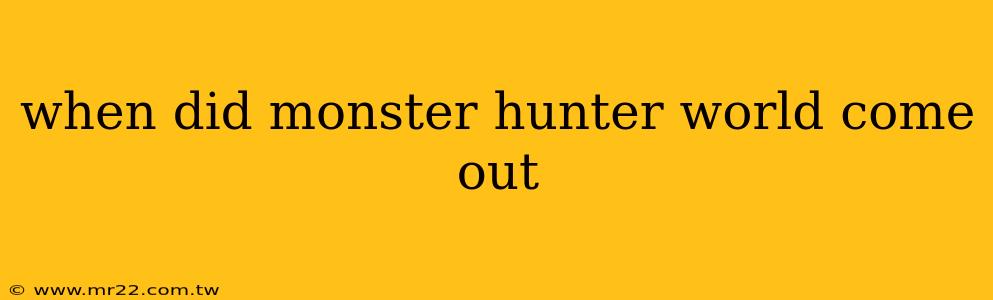 when did monster hunter world come out