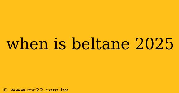 when is beltane 2025