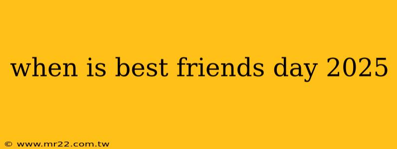 when is best friends day 2025