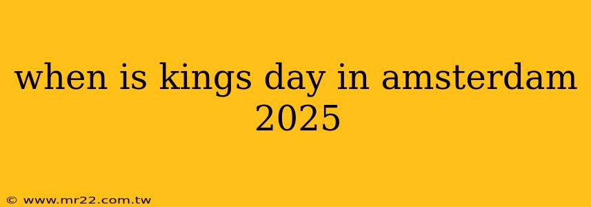 when is kings day in amsterdam 2025