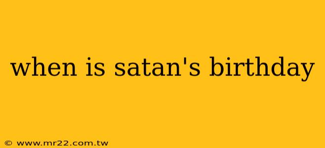 when is satan's birthday