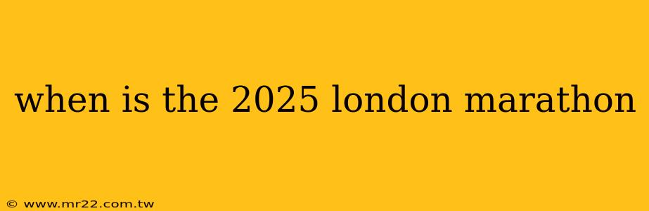 when is the 2025 london marathon