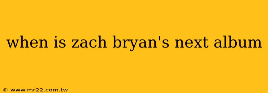 when is zach bryan's next album