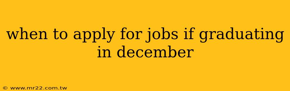 when to apply for jobs if graduating in december