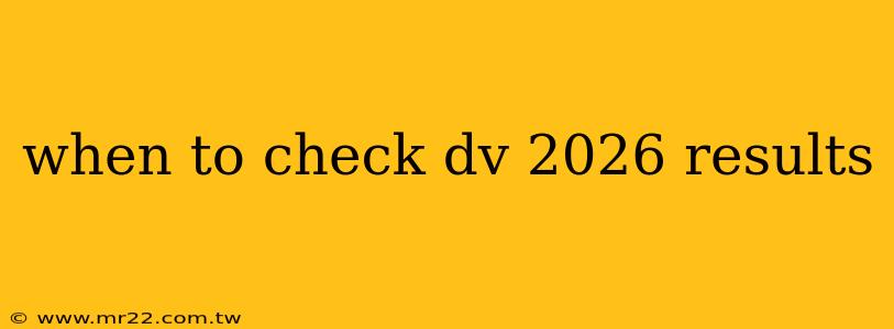 when to check dv 2026 results