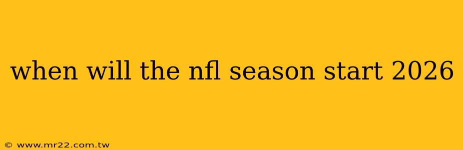 when will the nfl season start 2026