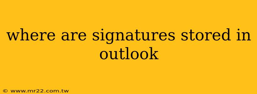 where are signatures stored in outlook