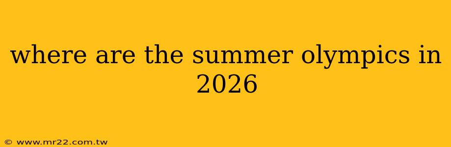 where are the summer olympics in 2026