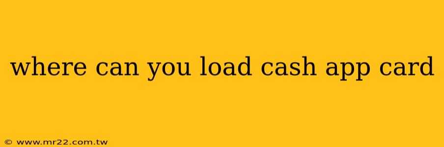 where can you load cash app card