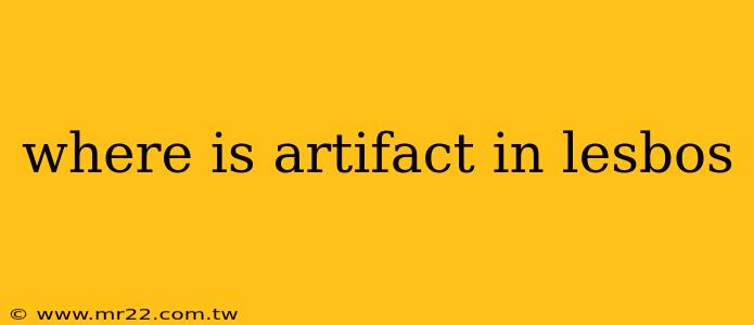 where is artifact in lesbos