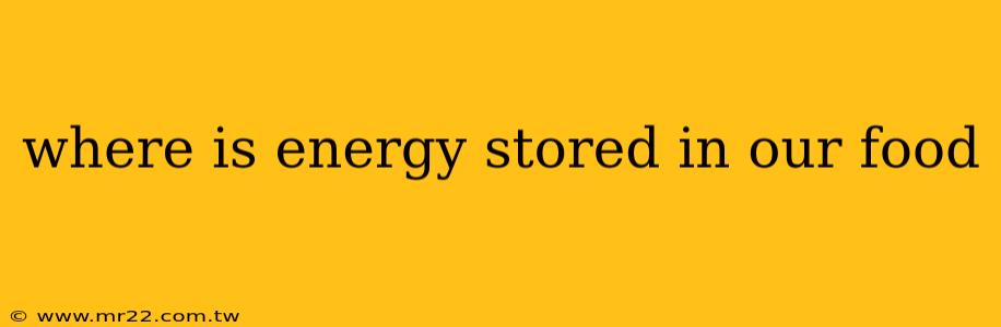 where is energy stored in our food