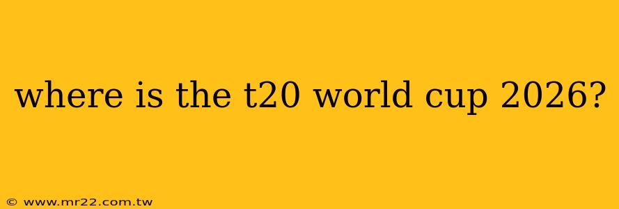 where is the t20 world cup 2026?