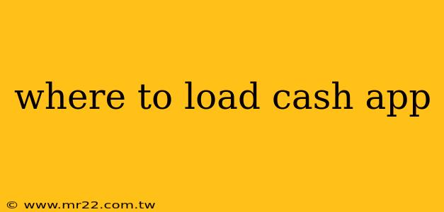where to load cash app