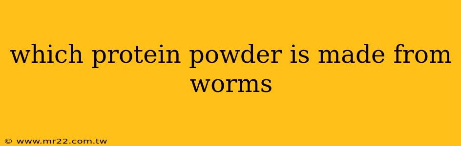 which protein powder is made from worms