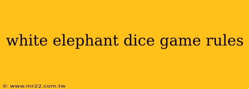 white elephant dice game rules